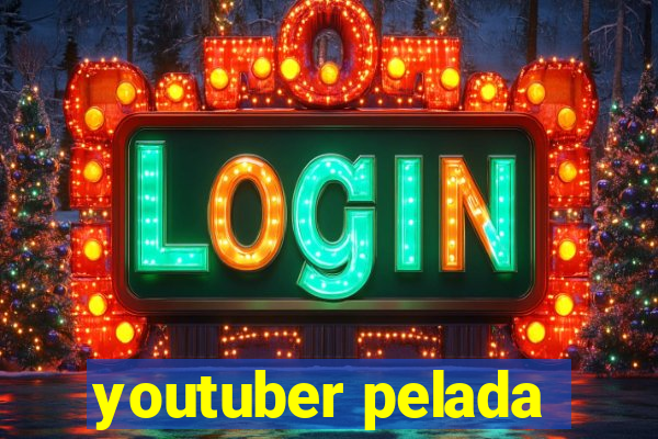 youtuber pelada